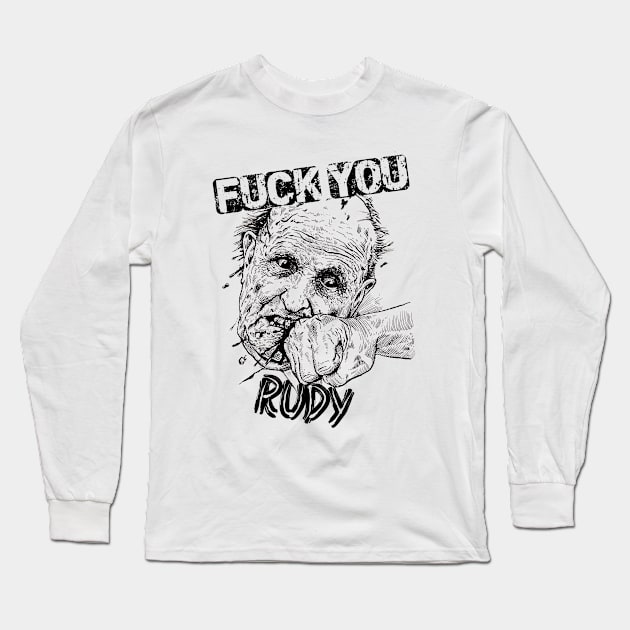 F*CK YOU RUDY Long Sleeve T-Shirt by D.W. Frydendall